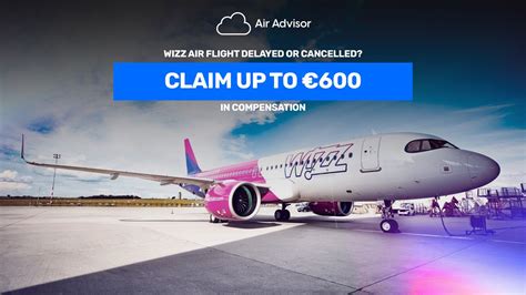 Wizz Air – Compensation up to €600 for cancelled and delayed .